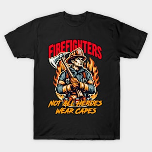 Firefighters - Not All Heroes Wear Capes T-Shirt